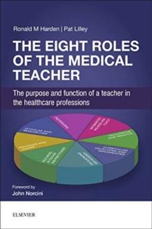 The Eight Roles of the Medical Teacher : The purpose and function of a teacher in the healthcare professions