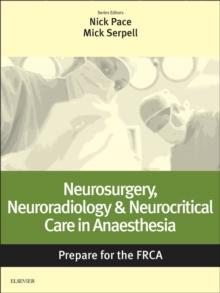 Neurosurgery, Neuroradiology & Neurocritical Care in Anaesthesia: Prepare for the FRCA : Key Articles from the Anaesthesia and Intensive Care Medicine Journal