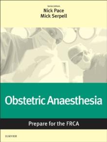 Obstetric Anaesthesia: Prepare for the FRCA : Obstetric Anaesthesia: Prepare for the FRCA E-Book