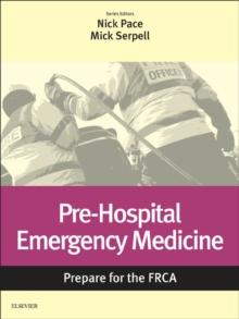 Pre-Hospital Emergency Medicine: Prepare for the FRCA : Pre-Hospital Emergency Medicine E-Book: Prepare for the FRCA E-Book