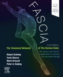 Fascia: The Tensional Network of the Human Body : The science and clinical applications in manual and movement therapy