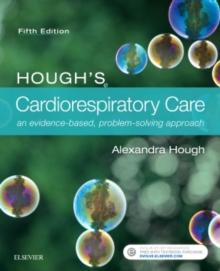 Hough's Cardiorespiratory Care : an evidence-based, problem-solving approach