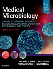 Medical Microbiology : A Guide to Microbial Infections: Pathogenesis, Immunity, Laboratory Investigation and Control