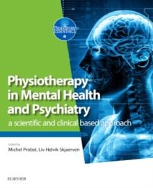 Physiotherapy in Mental Health and Psychiatry : a scientific and clinical based approach