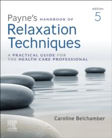 Payne's Handbook of Relaxation Techniques : A Practical Guide for the Health Care Professional