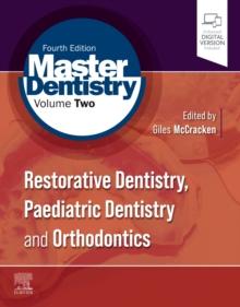 Master Dentistry Volume 2 : Restorative Dentistry, Paediatric Dentistry and Orthodontics