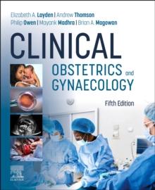 Clinical Obstetrics and Gynaecology - E-Book : Clinical Obstetrics and Gynaecology - E-Book