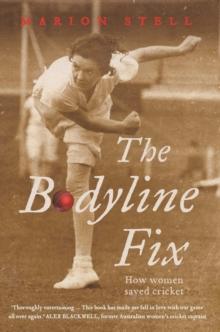 The Bodyline Fix : How women saved cricket