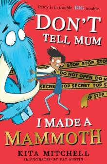 Don't Tell Mum I Made A Mammoth By Kita Mitchell