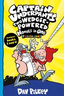 Captain Underpants: Two Wedgie-Powered Novels In One (Full Colour!)