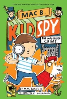 The Impossible Crime (Mac B., Kid Spy #2) EBOOK