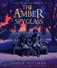 Amber Spyglass: the award-winning, internationally bestselling, now full-colour illustrated edition