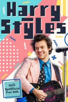 Harry Styles: The Ultimate Fan Book (100% Unofficial) (ebook)