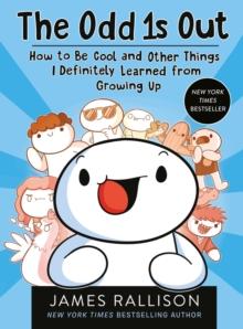 The Odd 1s Out: How to Be Cool and Other Things I Definitely Learned from Growing Up