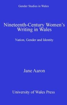 Nineteenth-Century Women's Writing in Wales : Nation, Gender, Identity