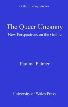 The Queer Uncanny : New Perspectives on the Gothic