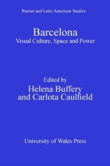 Barcelona : Visual Culture, Space and Power