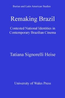 Remaking Brazil : Contested National Identities in Contemporary Brazilian Cinema