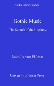 Gothic Music : The Sounds of the Uncanny