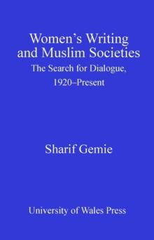 Women's Writing and Muslim Societies : The Search for Dialogue, 1920 - Present