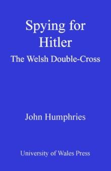 Spying for Hitler : The Welsh Double Cross