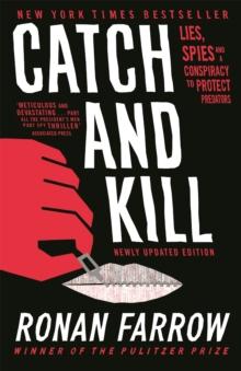 Catch And Kill : Lies, Spies And A Conspiracy To Protect Predators