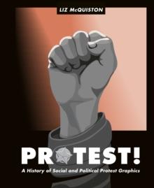 Protest! : A History of Social and Political Protest Graphics