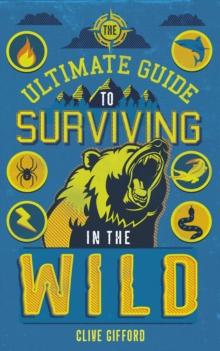 The Ultimate Guide to Surviving in the Wild