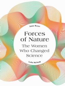 Forces of Nature : The Women who Changed Science