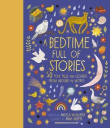 A Bedtime Full of Stories : 50 Folktales and Legends from Around the World