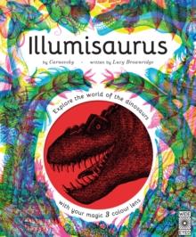 Illumisaurus : Explore the world of dinosaurs with your magic three colour lens