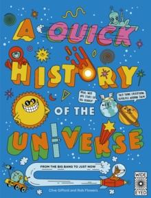 A Quick History of the Universe : From the Big Bang to Just Now