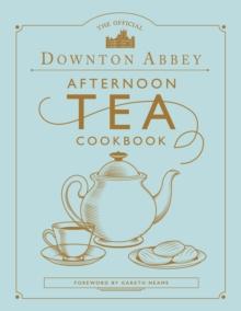 The Official Downton Abbey Afternoon Tea Cookbook