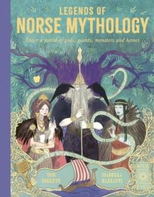 Legends of Norse Mythology : Enter a world of gods, giants, monsters and heroes