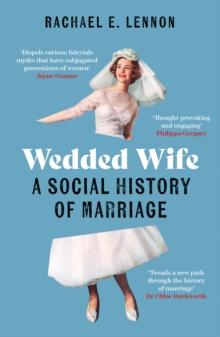 Wedded Wife : A Social History of Marriage