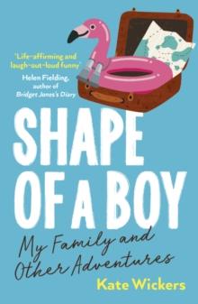 Shape of a Boy : My Family and Other Adventures