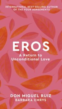 Eros : A Return to Unconditional Love