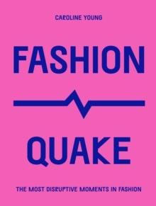 FashionQuake : The Most Disruptive Moments in Fashion