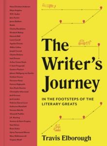 The Writer's Journey : In the Footsteps of the Literary Greats Volume 1