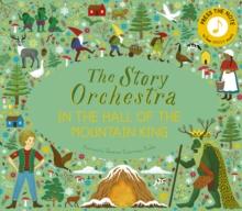 The Story Orchestra: In The Hall Of The Mountain King : Press The Note To Hear Grieg's Music Volume 7