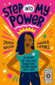 Step into My Power : A Guide to Feeling Good and Living Your Best Life