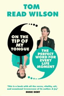 On the Tip of My Tongue : The perfect word for every life moment