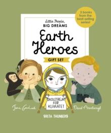 Little People, BIG DREAMS: Earth Heroes : 3 books from the best-selling series! Jane Goodall - Greta Thunberg - David Attenborough