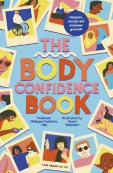 The Body Confidence Book : Respect, accept and empower yourself