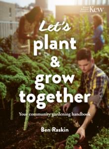 Let's Plant & Grow Together : Your community gardening handbook