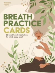 Breath Practice Cards : 50 Breathwork Meditations For mind, Body & Self