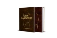 Clint Eastwood : The Iconic Filmmaker and his Work - Unofficial and Unauthorised