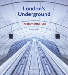 London's Underground, Updated Edition : The Story of the Tube