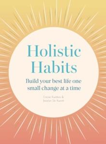 Holistic Habits : Build your best life one small change at a time