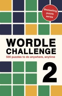 Wordle Challenge 2 : 500 puzzles to do anywhere, anytime